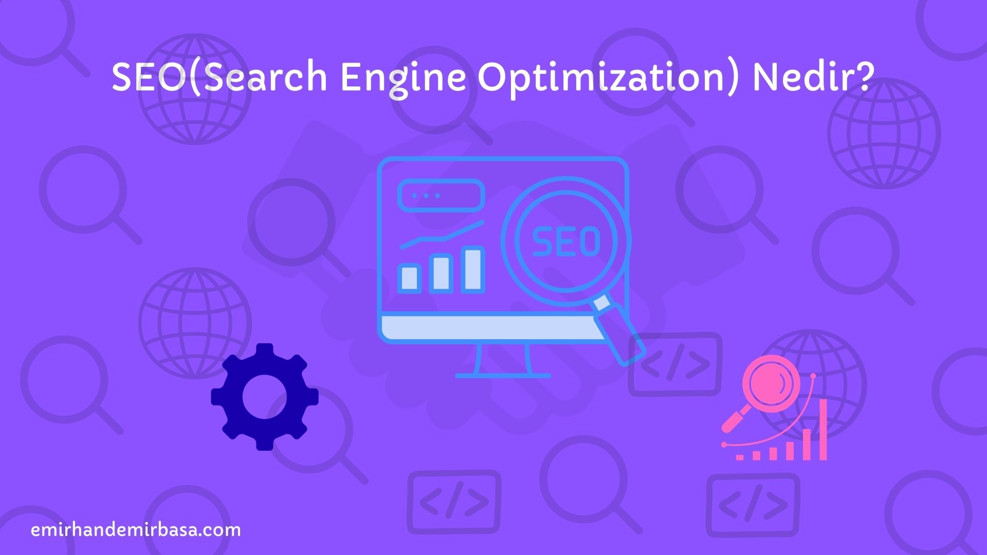 SEO nedir? SEO'nun amacı nedir? PART #1